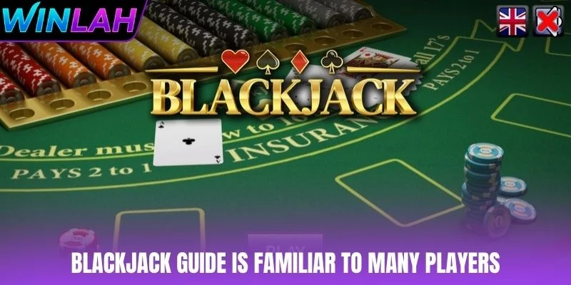Blackjack guide is familiar to many players