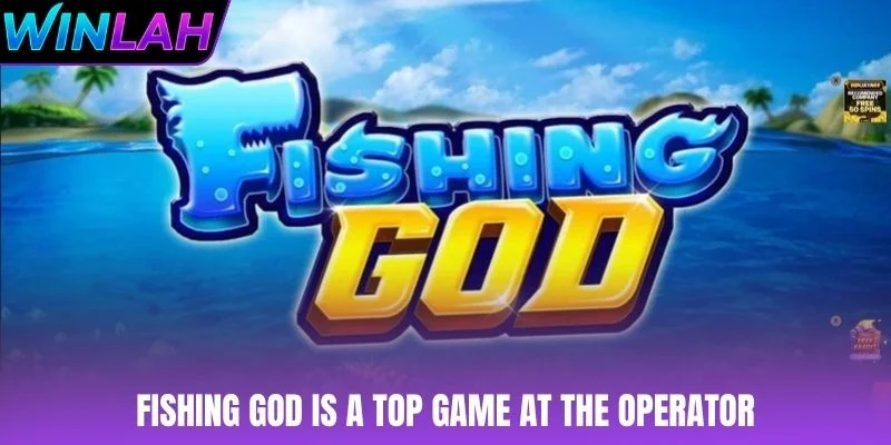 Fishing God is a top game at the operator