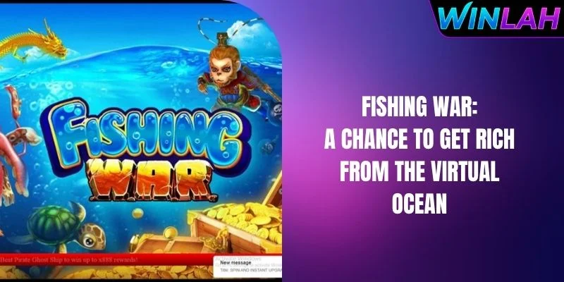 Fishing War: A Chance To Get Rich From The Virtual Ocean