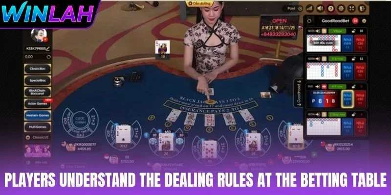 Players understand the dealing rules at the betting table