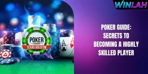 Poker Guide: Secrets To Becoming A Highly Skilled Player
