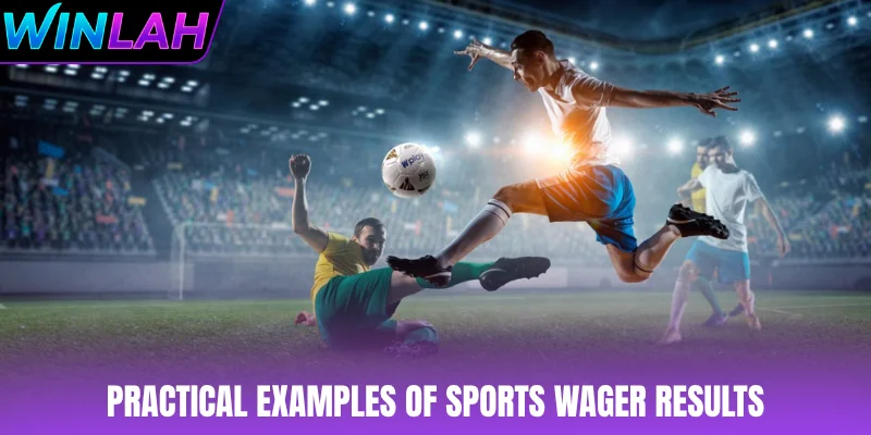 Practical examples of sports wager results