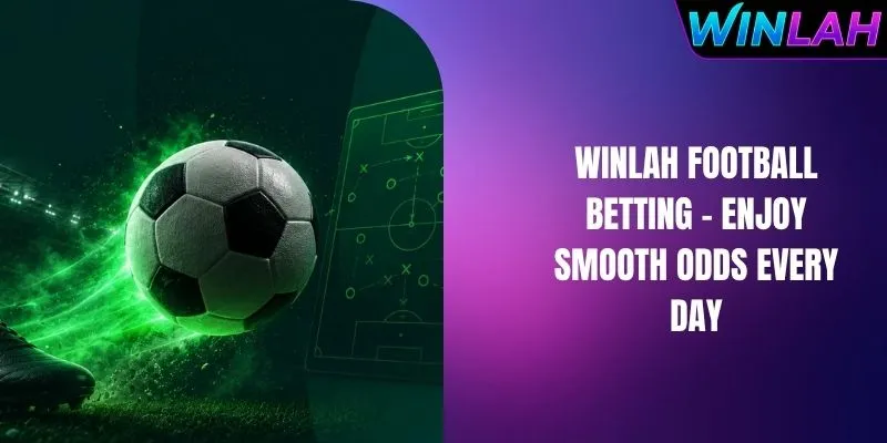 Winlah Football Betting – Enjoy Smooth Odds Every Day