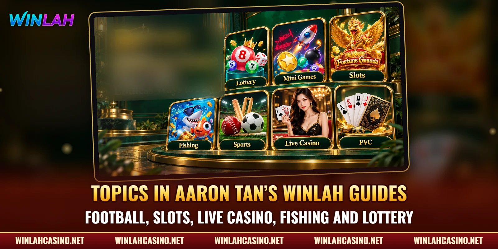 Main topics in Aaron Tan’s guides – football, slots, live casino, fishing and lottery